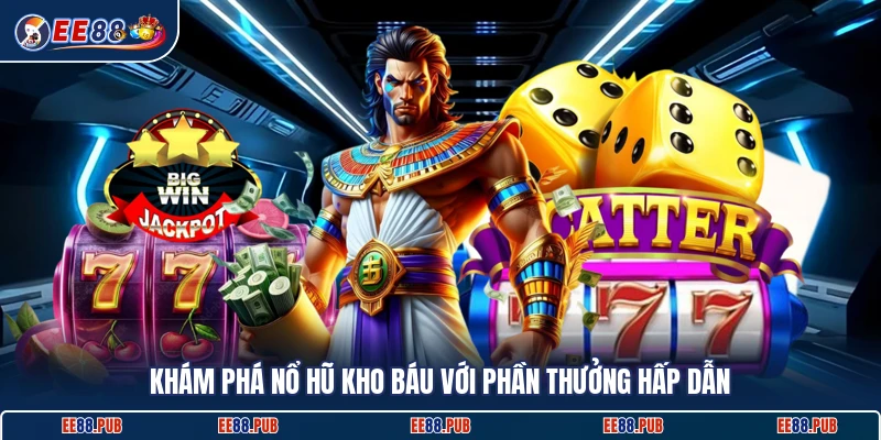 Khám phá nổ hũ kho báu với phần thưởng hấp dẫn