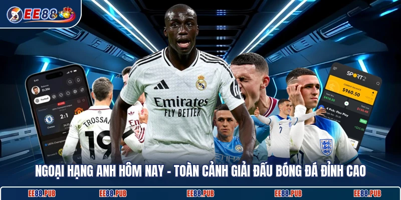 Ngoại Hạng Anh Hôm Nay