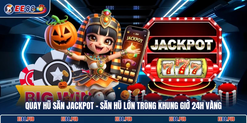 Quay Hũ Săn Jackpot