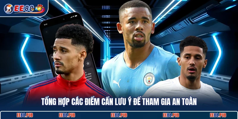Tổng hợp các điểm cần lưu ý để tham gia an toàn